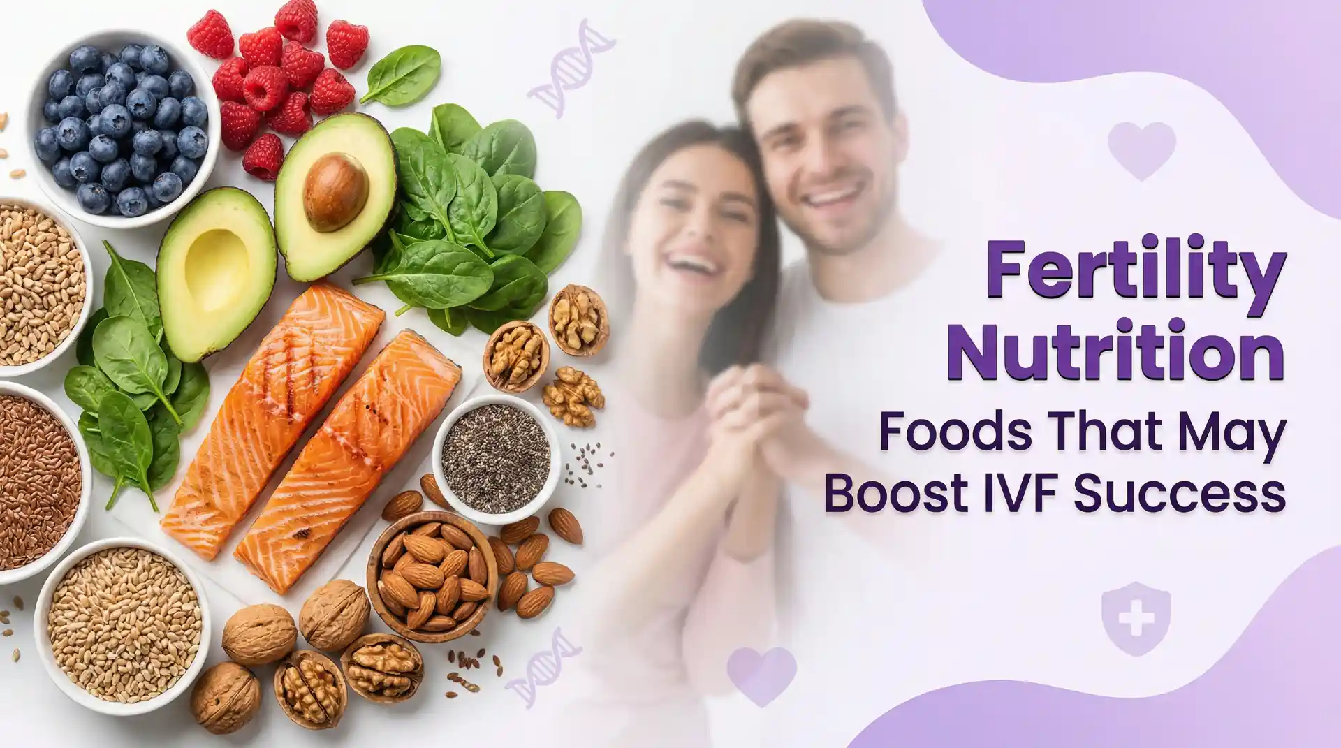 Fertility Nutrition: Foods That May Boost IVF Success